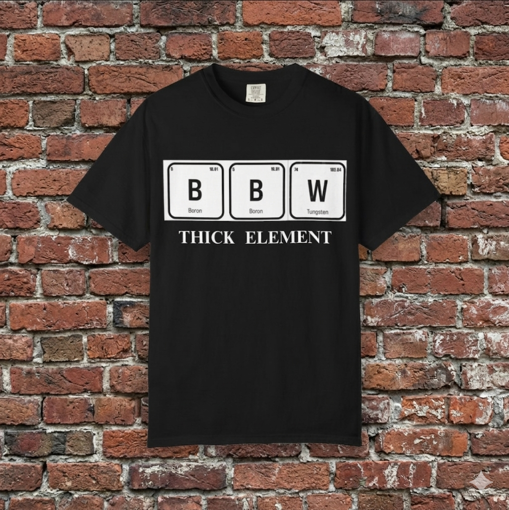 Thick Element BBW T-Shirt — Novelty Chemistry Graphic Tee