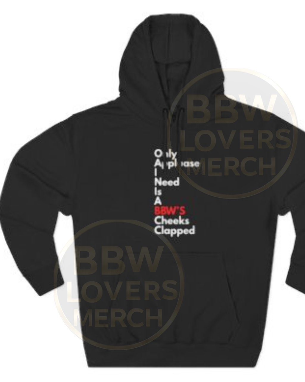 Hoodie — "All I Need Is A BBW’s Cheeks Clapped" Hoodie