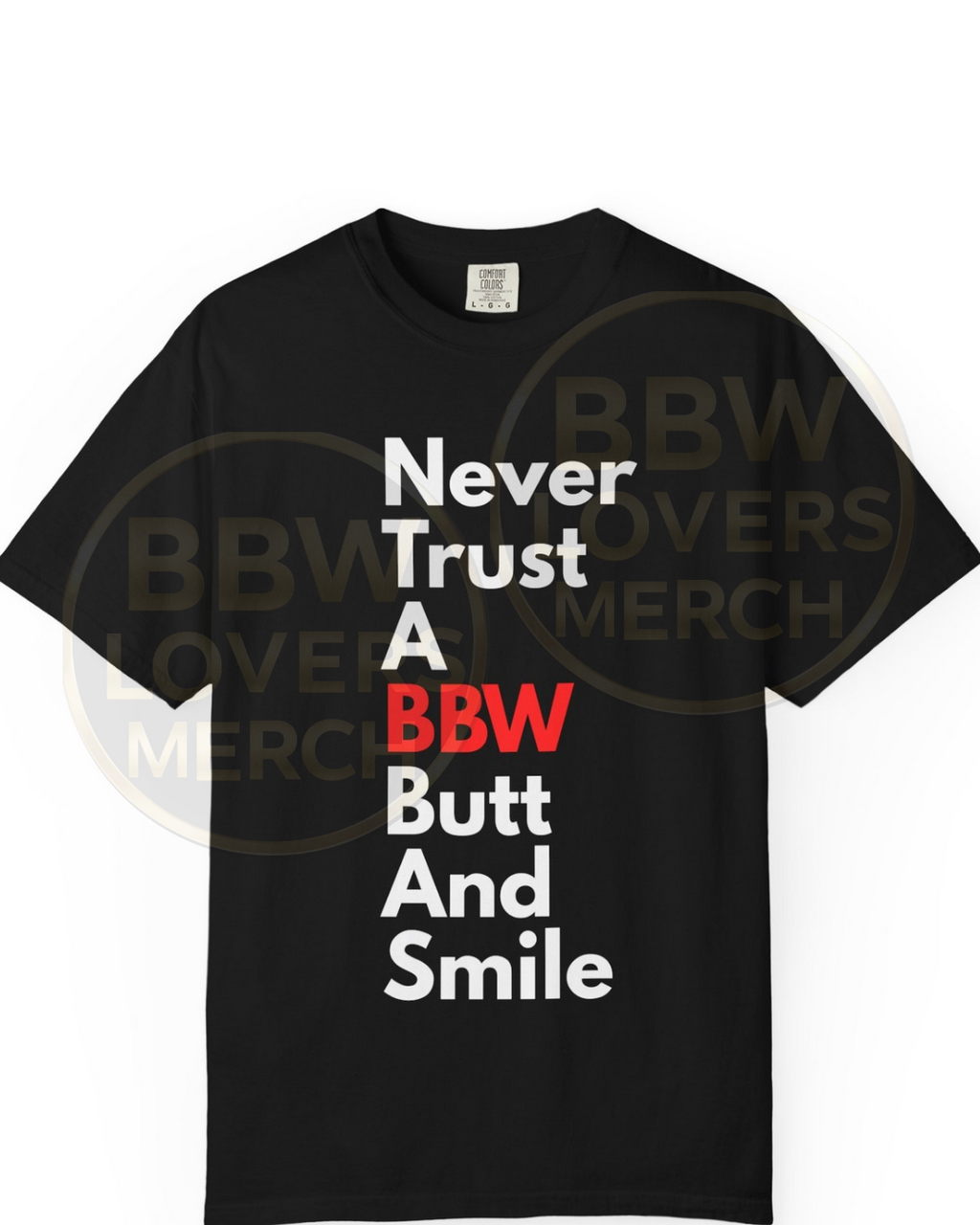 "Never Trust A BBW Butt And Smile" T shirt Bold Text Graphic Tee