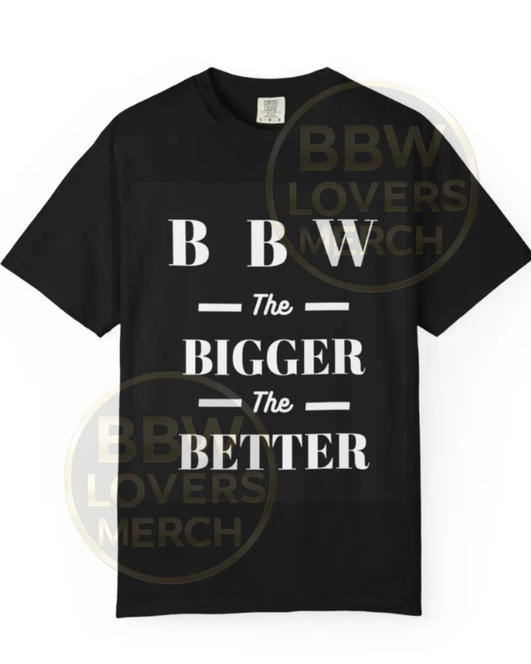 BBW 'The Bigger The Better' T-Shirt