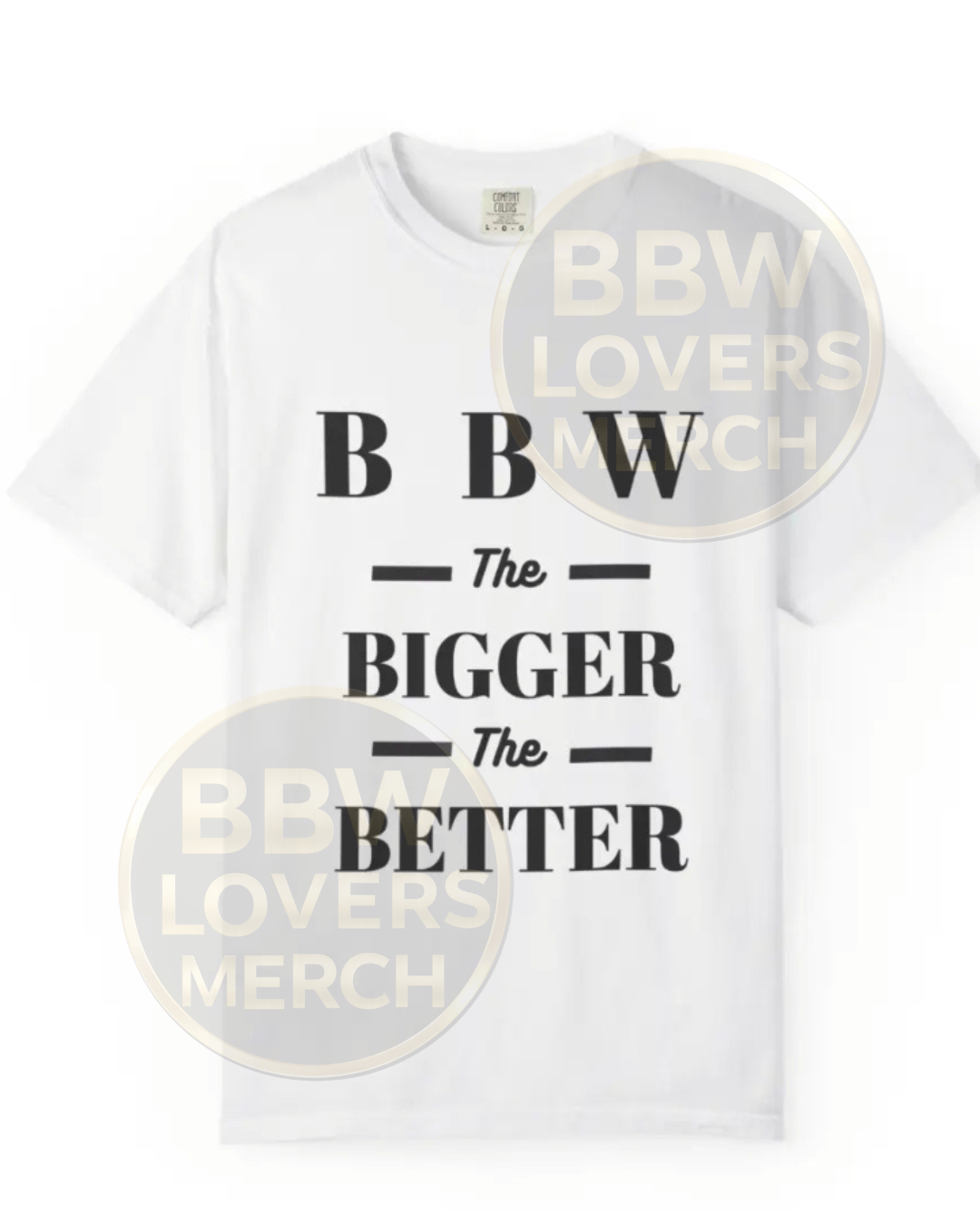 BBW 'The Bigger The Better' T-Shirt