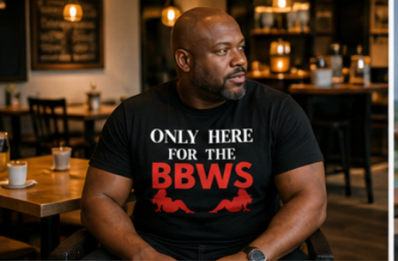 Only Here for the BBWS T-Shirt – "Only Here for the BBWs" Graphic Tee
