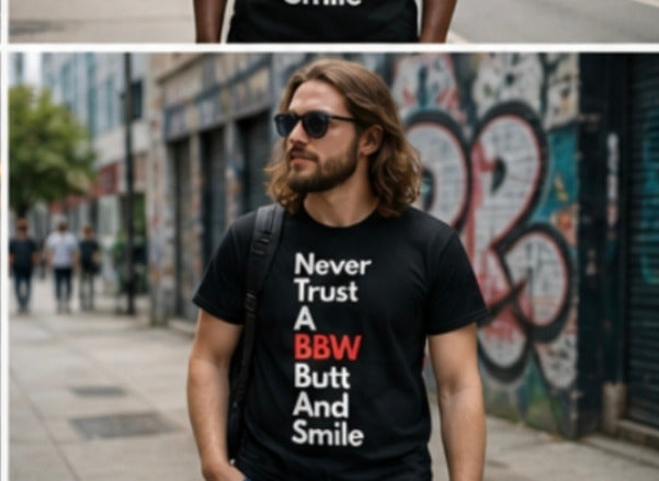 "Never Trust A BBW Butt And Smile" T shirt Bold Text Graphic Tee