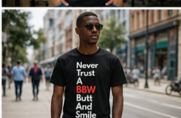 "Never Trust A BBW Butt And Smile" T shirt Bold Text Graphic Tee
